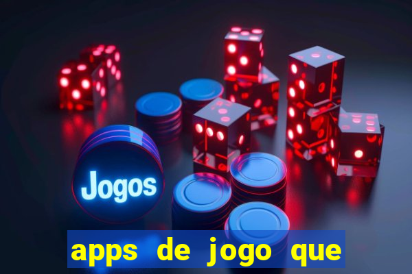 apps de jogo que ganha dinheiro